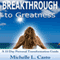 Breakthrough to Greatness: A 33 Day Personal Transformation Guide (Unabridged) audio book by Michelle Casto