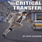Critical Transfer (Unabridged) audio book by Seth Coleman