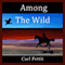 Among the Wild (Unabridged) audio book by Carl Pettit