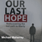 Our Last Hope: Rediscovering the Lost Path to Liberty (Unabridged) audio book by Michael Maharrey
