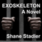 Exoskeleton: A Novel (Unabridged) audio book by Shane Stadler