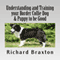 Understanding and Training Your Border Collie Dog & Puppy to Be Good (Unabridged) audio book by Richard Braxton