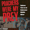 Poachers Were My Prey: Eighteen Years as an Undercover Wildlife Officer (Unabridged) audio book by R. T. Stewart, W. H. 