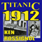 Titanic 1912: The Original News Reporting of the Sinking of the Titanic (Unabridged) audio book by Ken Rossignol