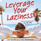 Leverage Your Laziness: How to Do What You Love, ALL THE TIME! (Unabridged) audio book by Steve Bookbinder, Jeff Goldberg