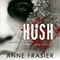 Hush (Unabridged) audio book by Anne Frasier