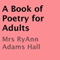 A Book of Poetry for Adults (Unabridged) audio book by RyAnn Adams Hall