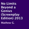 No Limits Beyond a Genius: Screenplay Edition, 2013 (Unabridged) audio book by Mathew G.
