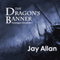 The Dragon's Banner (Unabridged) audio book by Jay Allan