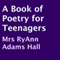 A Book of Poetry for Teenagers (Unabridged) audio book by RyAnn Adams Hall