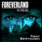 Foreverland Is Dead (Unabridged) audio book by Tony Bertauski