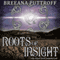 Roots of Insight: Dusk Gate Chronicles, Book 2 (Unabridged) audio book by Breeana Puttroff