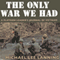 The Only War We Had: A Platoon Leader's Journal of Vietnam (Unabridged) audio book by Col. Michael Lee Lanning Lt. Col. (Ret)