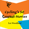 Cycling's 50 Craziest Stories (Unabridged) audio book by Les Woodland