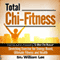 Total Chi Fitness: Meridian Stretching Exercises for Ultimate Fitness, Performance and Health (Chi Powers for Modern Age) (Unabridged) audio book by William Lee