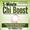 5-Minute Chi Boost - Five Pressure Points for Reviving Life Energy and Healing Fast: Chi Powers for Modern Age (Unabridged) audio book by William Lee