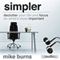 Simpler: Declutter Your Life and Focus on What's Most Important (Unabridged) audio book by Mike Burns