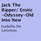 Jack the Ripper: Erotic Odyssey - Old into New (Unabridged) audio book by Isabella De Larentus