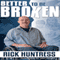 Better to Be Broken (Unabridged) audio book by Rick Huntress