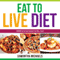 Eat to Live Diet Reloaded: 70 Top Eat to Live Recipes You Will Love! (Unabridged) audio book by Samantha Michaels