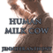 Human Milk Cow (Lactation Erotica) (Unabridged) audio book by Jennifer Anthony