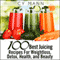 100 Best Juicing Recipes - For Weightless, Detox, Health, and Beauty (Unabridged) audio book by Cy Mann