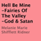 Hell Be Mine: Fairies of the Valley - God & Satan (Unabridged) audio book by Melanie Marie Shifflett Ridner