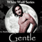 Gentle: White Wolf, Book 7 (Unabridged) audio book by K Matthew