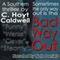 Bad Way Out (Unabridged) audio book by C. Hoyt Caldwell