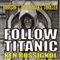 Follow Titanic: A Marsha & Danny Jones Thriller, Book 3 (Unabridged) audio book by Ken Rossignol
