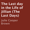 The Last Day in the Life of Jillian: The Last Days (Unabridged) audio book by Julie Cooper Brown