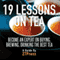 19 Lessons on Tea: Become an Expert on Buying, Brewing, and Drinking the Best Tea (Unabridged) audio book by 27Press