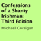Confessions of a Shanty Irishman (Unabridged) audio book by Michael Corrigan