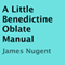 A Little Benedictine Oblate Manual (Unabridged) audio book by James Nugent