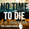 No Time To Die: Legal Thriller Featuring Michael Collins, Book 2 (Unabridged) audio book by J.D. Trafford