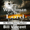 The Watchman of the Lord (Unabridged) audio book by Bill Vincent