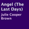 Angel: The Last Days, Book 3 (Unabridged) audio book by Julie Cooper Brown
