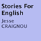 Stories for English (Unabridged) audio book by Jesse Craignou