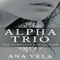 Alpha Trio: The Complete Collection (Unabridged) audio book by Ana Vela
