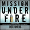 Mission Under Fire (Unabridged) audio book by Rex Byers, Jeff Bennington