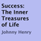 Success: The Inner Treasures of Life (Unabridged) audio book by Johnny Henry
