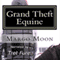 Grand Theft Equine: Lesbian Fiction (Unabridged) audio book by Margo Moon