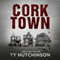 Corktown: Abby Kane Thriller (Unabridged) audio book by Ty Hutchinson