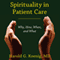 Spirituality in Patient Care: Why, How, When, and What (Unabridged) audio book by Harold G. Koenig