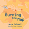 Burning the Map (Unabridged) audio book by Laura Caldwell