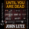 Until You Are Dead (Unabridged) audio book by John Lutz