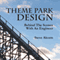 Theme Park Design: Behind the Scenes with an Engineer (Unabridged) audio book by Steve Alcorn