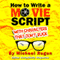 How to Write a Movie Script With Characters That Don't Suck (ScriptBully Book Series) (Unabridged) audio book by Michael Rogan