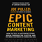 Epic Content Marketing: How to Tell a Different Story, Break through the Clutter, and Win More Customers by Marketing Less (Unabridged) audio book by Joe Pulizzi