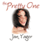 The Pretty One (Unabridged) audio book by Jan Yager